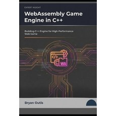 (영문도서)WebAssembly Game Engine in C++: Building C++ Engine for High Performance Web Game Paperback, Independently Published, English, 9798276375830