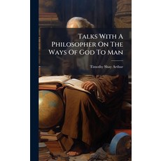 (영문도서)Talks With A Philosopher On The Ways Of God To Man Hardcover, Hutson Street Press, English, 9781024780864