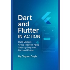 (英文圖書)Dart and Flutter in Action: Build Modern Cross-Platform Apps Step-by-Step with... 平裝版, Independently Published, 英文