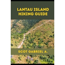 (영문도서)Lantau Island Hiking Guide Paperback, Independently Published, English, 9798196944635 Independently Published, English, 9798196944635
