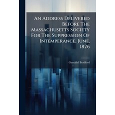 (영문도서)An Address Delivered Before The Massachusetts Society For The Suppression Of Int... Paperback, Nabu Press, English, 9781179094281