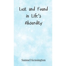 (영문도서) Lost and Found in Life's Absurdity Hardcover, Creative Arts Management Ou, English, 9783690851787
