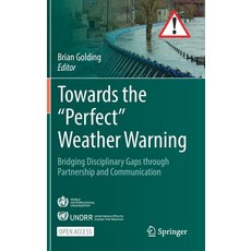 (영문도서) Towards the "Perfect" Weather Warning: Bridging Disciplinary Gaps Through Partnership and Com... Hardcover, Springer, English, 9783030989880