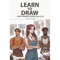 (영문도서) Learn to Draw: BASIC DRAWING COURSE: from A to Z Paperback, Independently Published, English, 9798340608253