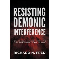 (영문도서)Resisting Demonic Interference: A Call to Rise as a Kingdom Warrior and Fulfil Y... Paperback, Independently Published, English, 9798274367936