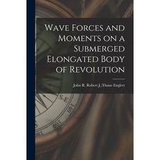 (영문도서) Wave Forces and Moments on a Submerged Elongated Body of Revolution Paperback, Hassell Street Press, English, 9781014216717