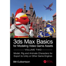 3ds Max Basics for Modeling Video Game Assets: Volume 2: Model Rig and Animate Characters for Expor... Paperback, CRC Press, English, 9780367707804
