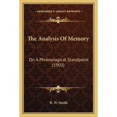 The Analysis Of Memory: On A Phrenological Standpoint (1903) Paperback, Kessinger Publishing