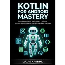 (英文圖書)Kotlin for Android Mastery: Build Modern Apps with Jetpack Compose Coroutines ... 平裝版, Independently Published, 英文