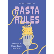 (영문도서)Pasta Rules: 100 Ways to Shape Sauce and Serve Hardcover, Union Square & Co., English, 9781454956983