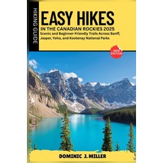 (英文圖書)Easy Hikes in the Canadian Rockies 2025: Scenic and Beginner-Friendly Trails Acr... 平裝版, Independently Published, 英文
