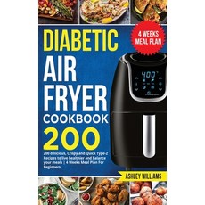 Diabetic Air Fryer Cookbook: 200 delicious Crispy and Quick Type-2 Recipes to Live Healthier and Ba... Hardcover, Book Loop Ltd, English, 9781802110982
