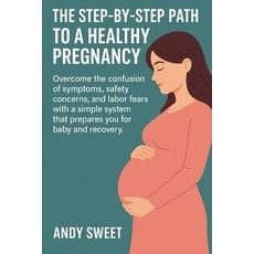 (영문도서)First-Time Pregnancy Guide: The Step-By-Step Path to a Healthy Pregnancy Paperback, Independently Published, English, 9798266586130