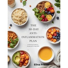 (영문도서)The 30-Day Anti-Inflammation Plan: A Practical Guide to Eating and Living Well Paperback, Independently Published, English, 9798243937689
