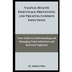 (영문도서)Vaginal Health Essentials: Preventing and Treating Common Infections: Your Guide... Paperback, Independently Published, English, 9798288055683