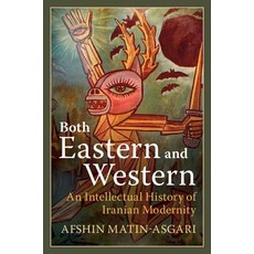 Both Eastern and Western: An Intellectual History of Iranian Modernity Paperback, Cambridge University Press, English, 9781108449977
