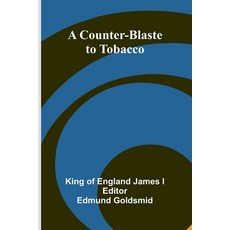 (영문도서)A Counter-Blaste to Tobacco Paperback, Alpha Edition, English, 9789369872596