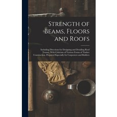 (영문도서) Strength of Beams Floors and Roofs: Including Directions for Designing and Detailing Roof Tr... Hardcover, Legare Street Press, English, 9781017580631