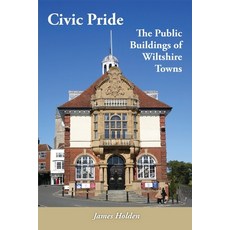 (영문도서) Civic Pride: the Public Buildings of Wiltshire Towns Paperback, Hobnob Press, English, 9781914407741