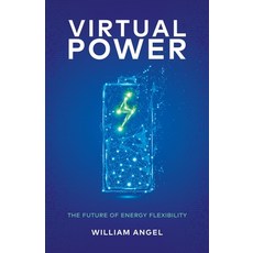 (영문도서) Virtual Power: The Future of Energy Flexibility Paperback, New Degree Press, English, 9781641374231