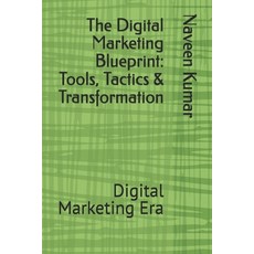(영문도서)The Digital Marketing Blueprint: Tools Tactics & Transformation: Digital Market... Paperback, Independently Published, English, 9798266160705