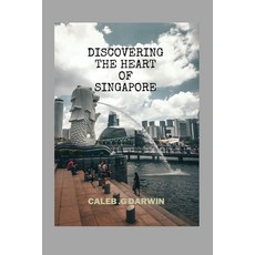 (영문도서) Discovering the Heart of Singapore: A Comprehensive Travel Guide Paperback, Independently Published, English, 9798389454958