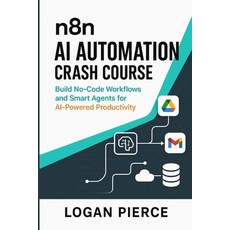 (영문도서)n8n AI Automation Crash Course: Build No-Code Workflows and Smart Agents for AI-... Paperback, Independently Published, English, 9798268012095