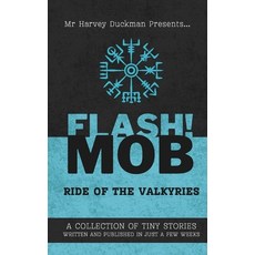 (영문도서)Flash!mob: Ride of the Valkyries: A Collection of Tiny Stories Written and Publi... Paperback, Independently Published, English, 9798242320444