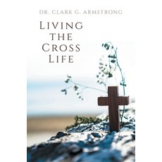 (영문도서)Living the Cross Life Paperback, WestBow Press, English, 9798385063079