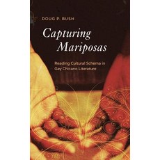 (영문도서) Capturing Mariposas: Reading Cultural Schema in Gay Chicano Literature Hardcover, Ohio State University Press, English, 9780814213889