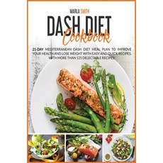 Dash Diet Cookbook: 21-Day Mediterranean Dash Diet Meal Plan To Improve Your Health and Lose Weight ... Paperback, Charlie Creative Lab, English, 9781801583060