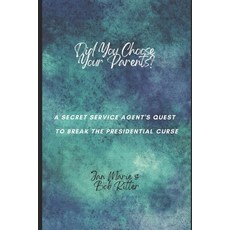 (영문도서) Did You Choose Your Parents?: A Secret Service Agent's Quest to Break the Presidential Curse Paperback, Ritter Irrevocable Trust, English, 9780988850224