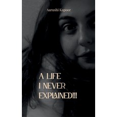 (영문도서)A life I never explained All that I carried quietly Paperback, Bookleaf Publishing, English, 9789375430902