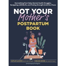 (영문도서) Not Your Mother's Postpartum Book: Normalizing Post-Baby Mental Health Struggles Navigating ... Paperback, PESI Publishing, Inc., English, 9781683735823
