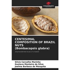 (영문도서)CENTESIMAL COMPOSITION OF BRAZIL NUTS (Bombacopsis glabra) Paperback, Our Knowledge Publishing, English, 9786209962837