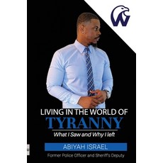 (영문도서) Living In The World Of Tyranny: What I Saw and Why I Left Paperback, Independently Published, English, 9798863219165