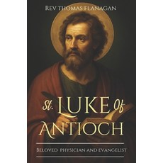 (영문도서)St Luke Of Antioch: Beloved Physician and Evangelist Paperback, Independently Published, English, 9798262691869