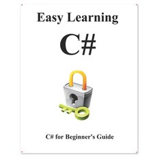 Easy Learning C#: C# for Beginner's Guide Paperback, Independently Published