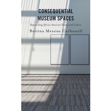 (영문도서)Consequential Museum Spaces: Representing African American History and Culture Paperback, Lexington Books, English, 9798216385240