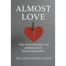 (영문도서)Almost Love: The Psychology of Ambiguous Relationships Paperback, Independently Published, English, 9798294005528