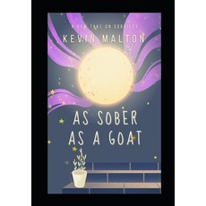 (영문도서) As Sober as a Goat: A Misfit's Guide to Kicking the Booze Beast Paperback, Independently Published, English, 9798312331936