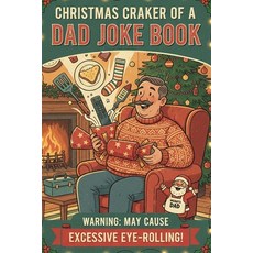 (영문도서)Christmas Cracker of a Dad Joke Book: Sleigh What?! Over 50 Christmas Dad Jokes... Paperback, Independently Published, English, 9798275455915