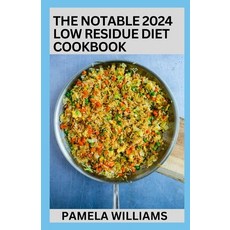 (영문도서) The Notable 2024 Low Residue Diet Cookbook: 100+ Clear Liquid And High Fiber Recipes To Soot... Paperback, Independently Published, English, 9798877957114