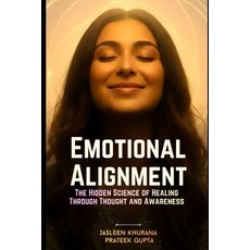 (英文圖書)Emotional Alignment: The Hidden Science of Healing Through Thought and Awareness 平裝版, Independently Published, 英文