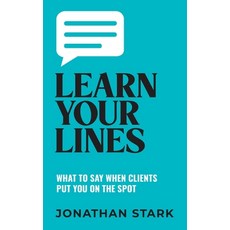 (영문도서) Learn Your Lines: What To Say When Your Clients Put You On The Spot Paperback, Independently Published, English, 9798876655431