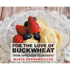 For the Love of Buckwheat: From Appetizer to Dessert Hardcover, Tellwell Talent
