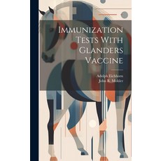 (영문도서) Immunization Tests With Glanders Vaccine Hardcover, Legare Street Press, English, 9781021160232