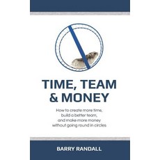 (영문도서) Time Team and Money Paperback, Independently Published, English, 9781098972219