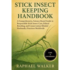 (英文圖書)Stick Insect Keeping Handbook: A Comprehensive Science-Based Guide to Responsib... 平裝版, Independently Published, 英文