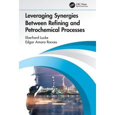 (영문도서) Leveraging Synergies Between Refining and Petrochemical Processes Paperback, CRC Press, English, 9780367649845